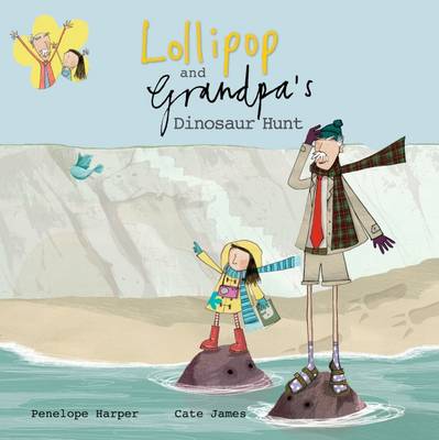Lollipop and Grandpa's Dinosaur Hunt by Penelope Harper